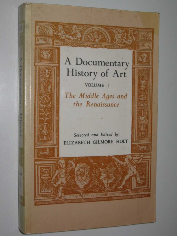 A Documentary History Of Art Volume 1: The Middle Ages And The Renaissance