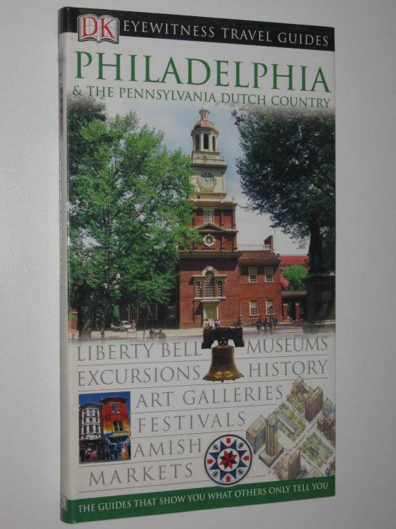 Philadelphia and the Pennsylvania Dutch Country : DK Eye Witness Travel Guide