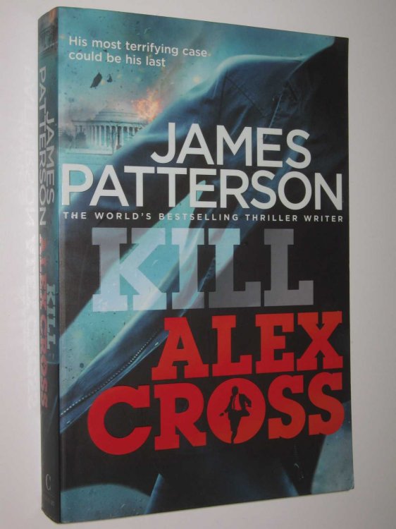 Kill Alex Cross - Alex Cross Series #18