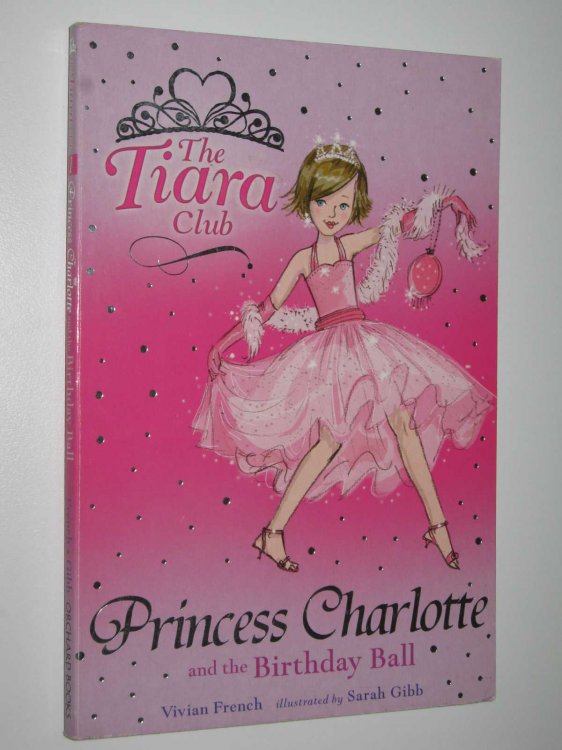 Princess Charlotte and the Birthday Ball - The Tiara Club Series #1