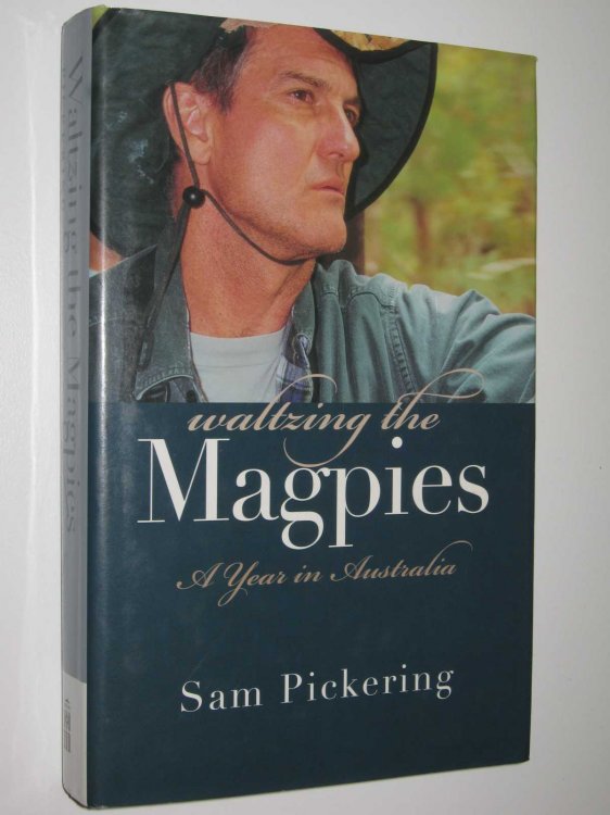 Waltzing The Magpies : A Year In Australia