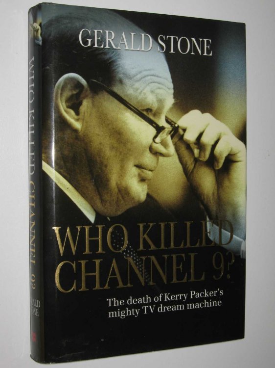 Who Killed Channel 9 : The Death of Kerry Packer's Mighty TV Dream Machine