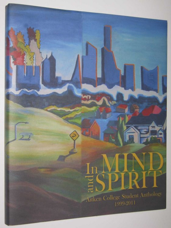 In Mind and Spirit : Aitken College Student Anthology, 1999-2011
