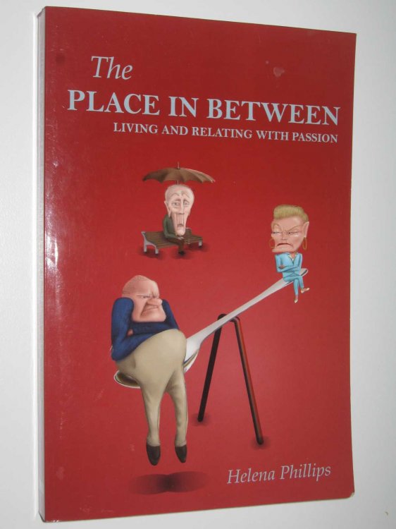 The Place in Between : Living and Relating with Passion
