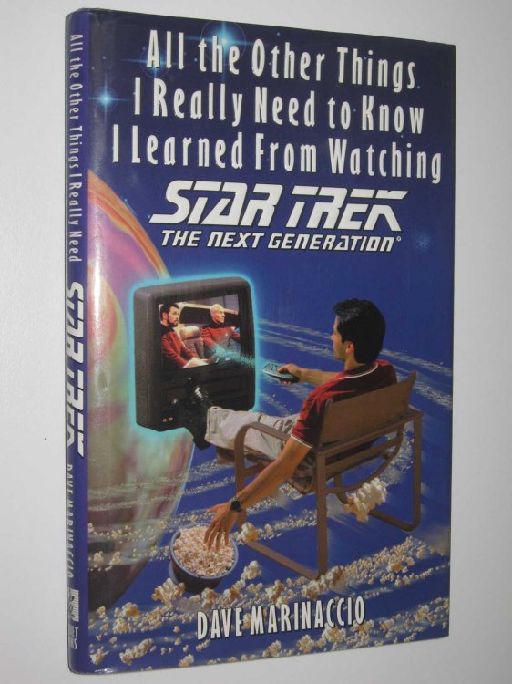 All the Other Things I Really Need to Know I Learned From Watching Star Trek: The Next Generation