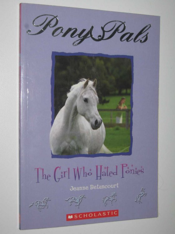 The Girl Who Hated Ponies - Pony Pals Series #13