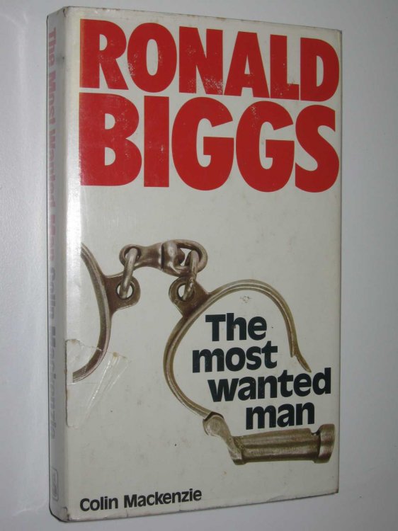 The Most Wanted Man : The Story of Ronald Biggs