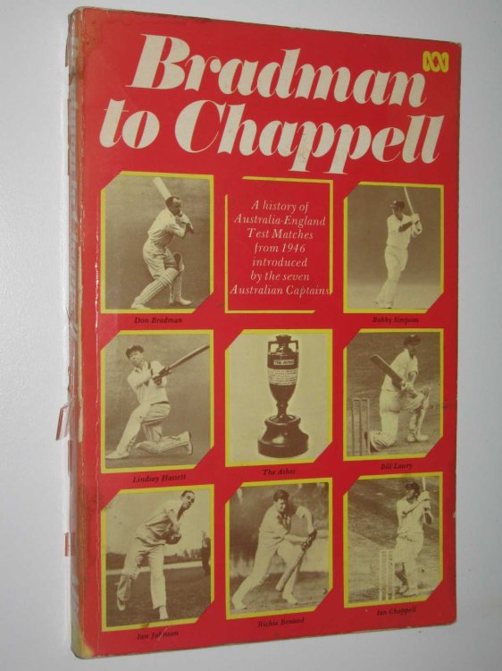 Bradman to Chappell : A History of Australia-England Test Matches from 1946