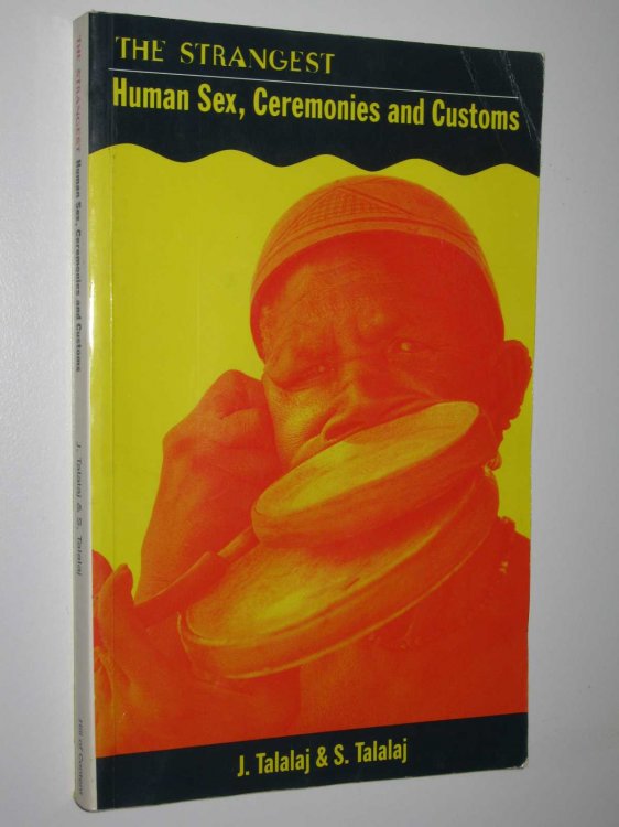 The Strangest Human Sex, Ceremonies and Customs