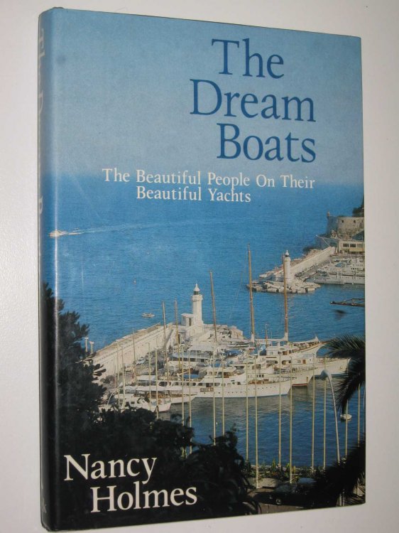 The Dream Boats : The Beautiful People On Their Beautiful Yachts