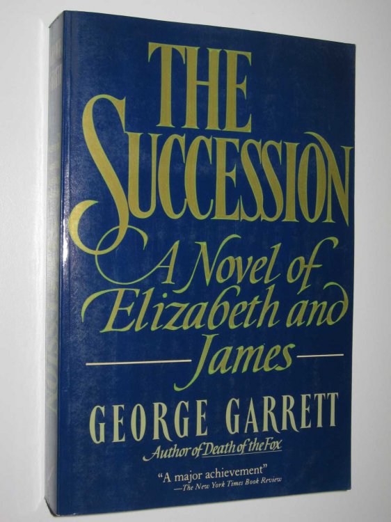 The Succession : A Novel of Elizabeth and James