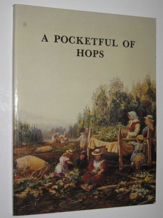 A Pocketful of Hops : Hop Growing in the Bromyard Area