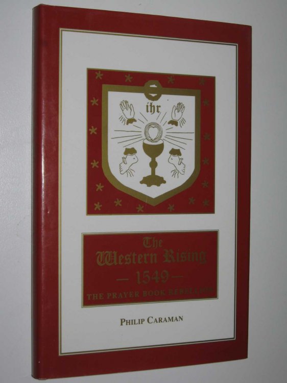 The Western Rising 1549 : The Prayer Book Rebellion