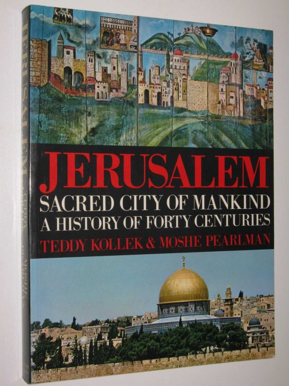 Jerusalem, Sacred City of Mankind : A History of Forty Centuries