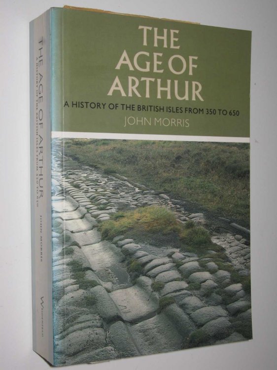 The Age of Arthur : A History of the British Isles from 350 to 650