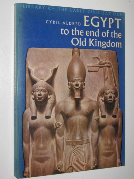 Egypt to the End of the Old Kingdom - Library of the Early Civilizations Series