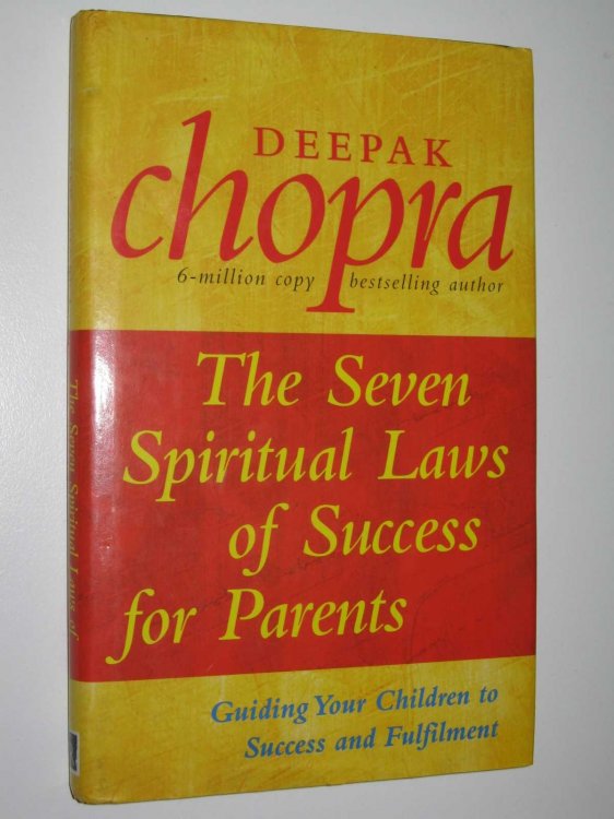 The Seven Spiritual Laws of Success for Parents : Guiding Your Children to Success and Fulfilment