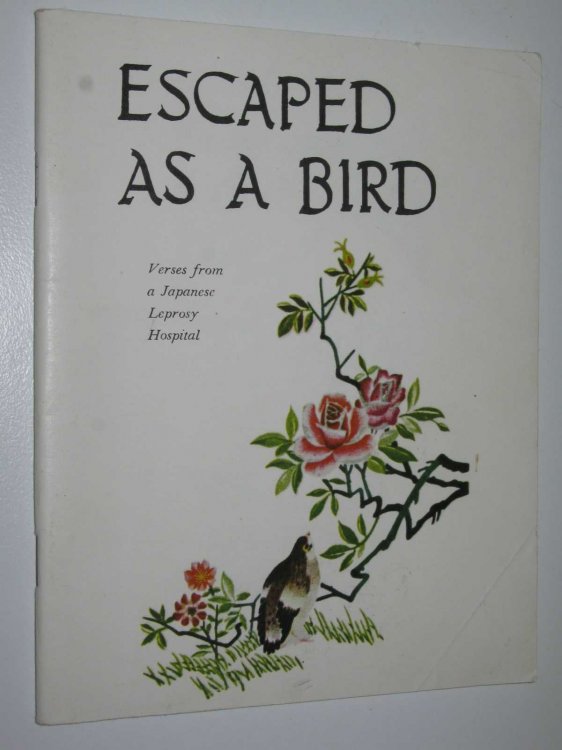 Escaped as a Bird : Verses from a Japanese Leprosy Hospital