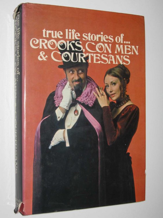 True Life Stories of Crooks, Con Men and Courtesans