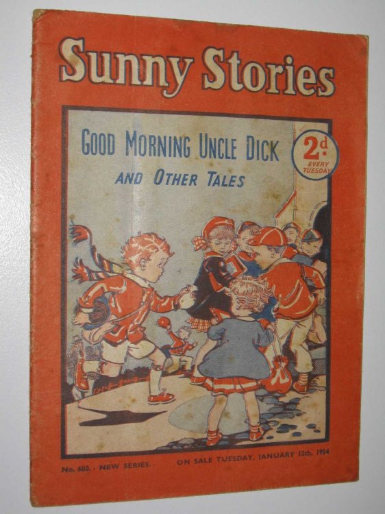 Sunny Stories No. 600 New Series : Good Morning Uncle Dick and Other Tales