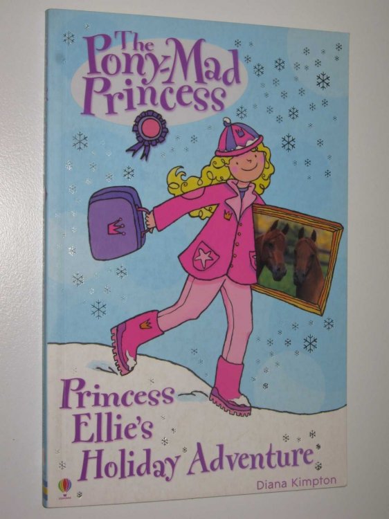 Princess Ellie's Holiday Adventure - The Pony-Mad PRincess Series #6