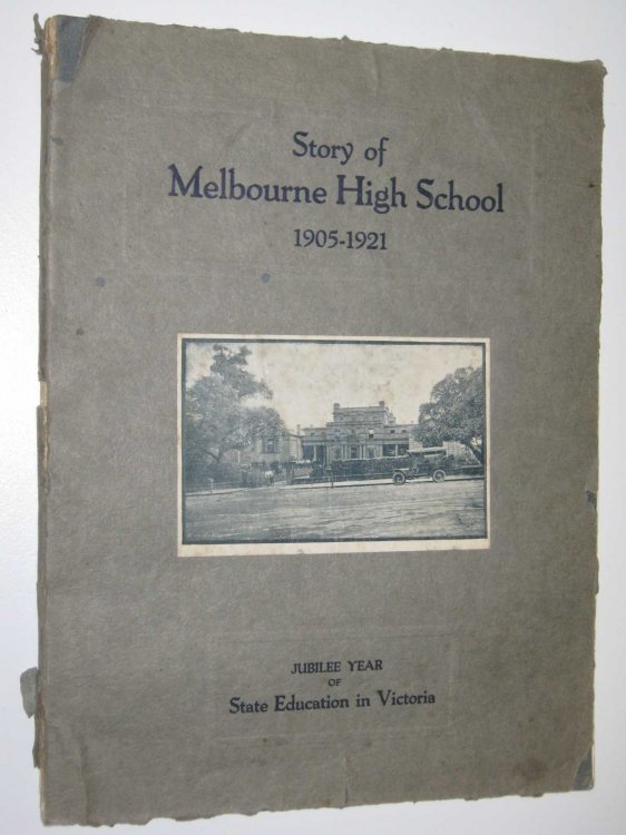 Story of Melbourne High School 1905-1921 : Jubilee Year of State Education in Victoria