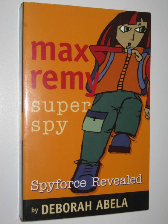 Spyforce Revealed - Max Remy: Super Spy Series #2