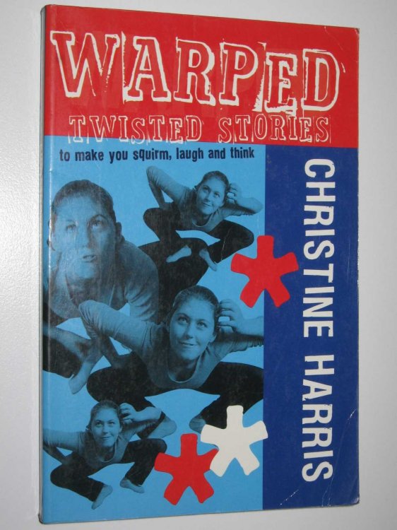 Warped : Twisted Stories to Make You Squirm, Laugh and Think