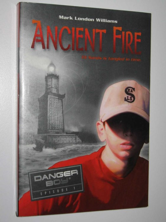 Ancient Fire - Danger Boy Series #1
