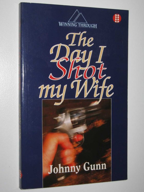 The Day I Shot My Wife