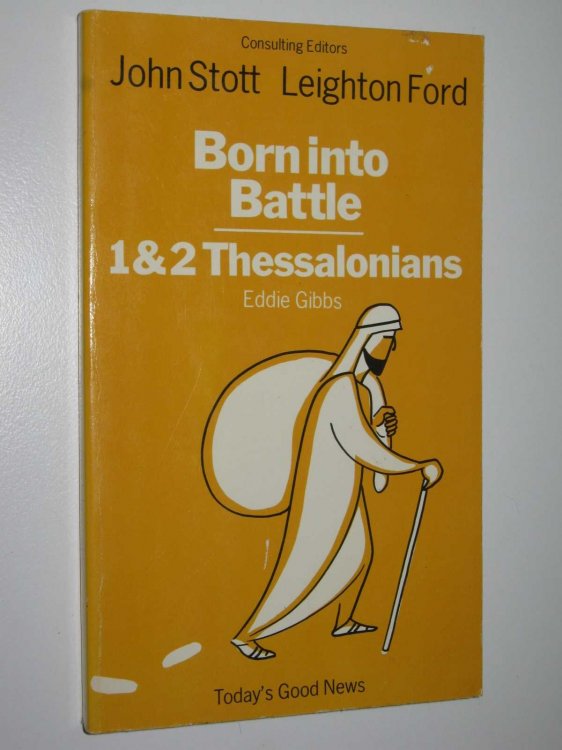 Born Into Battle : Pauls Two Letters to the Thessalonians