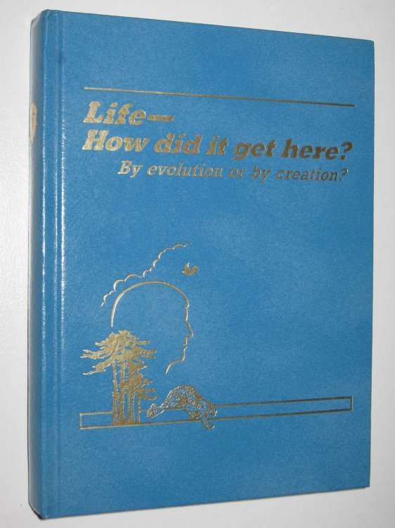 Life, How Did It Get Here By Evolution or Creation