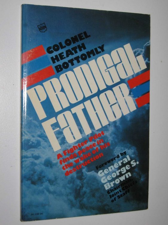 Prodigal Father : A Fighter Pilot Finds Peace in the Wake of His Destruction