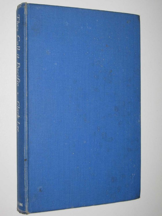 They Call it Pacific : An Eyewitness Story of the War Against Japan from Bataan to the Solomons