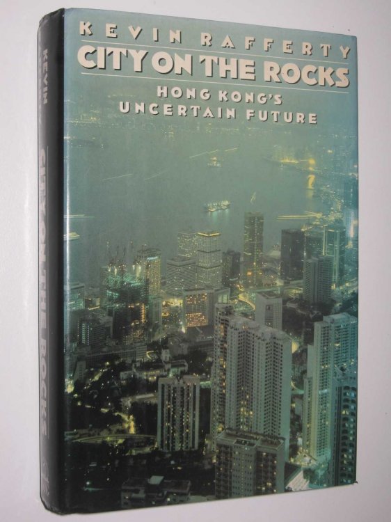 City on the Rocks : Hong Kong's Uncertain Future