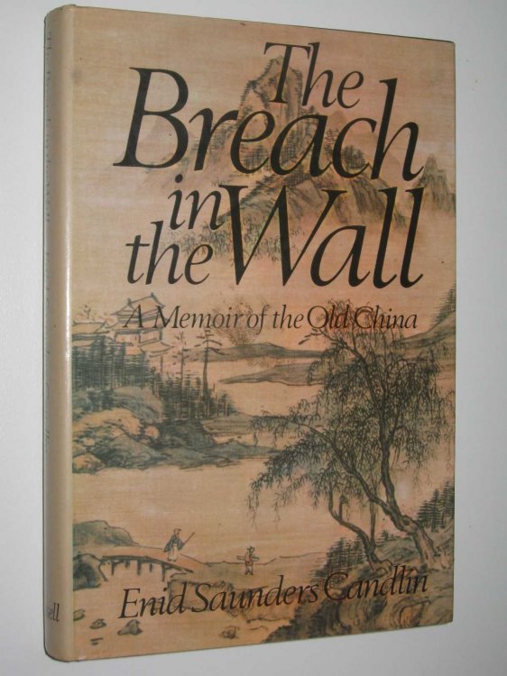 The Breach in the Wall : A Memoir of the Old China