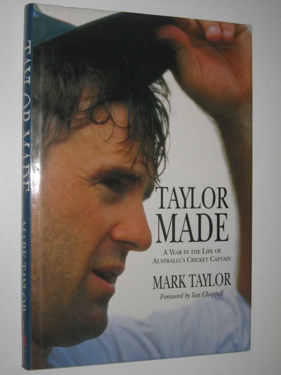 Taylor Made : A Year in the Life of Australia's Cricket Captain