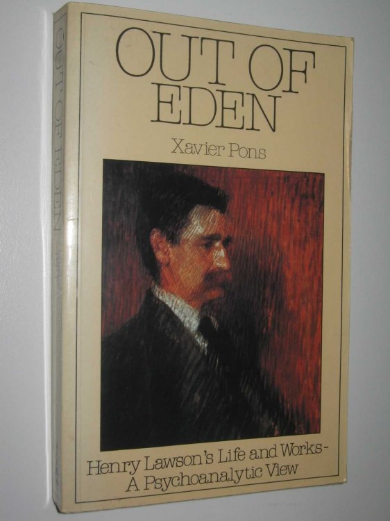 Out of Eden: Henry Lawson's Life and Works : A Psychoanalytic View