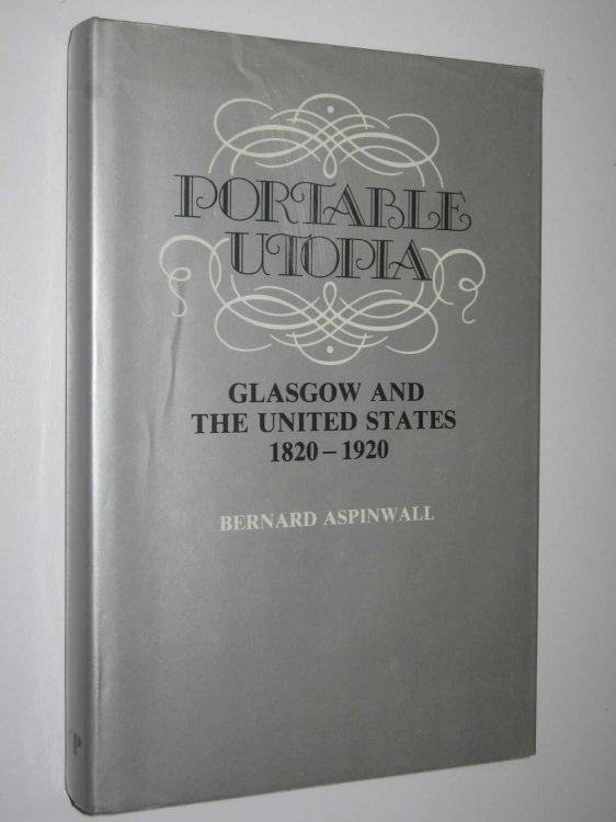 Portable Utopia : Glasgow and the United States 1820-1920