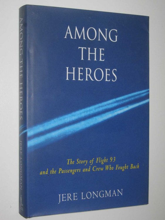 Among the Heroes : United Flight 93 and the Passengers and Crew Who Fought Back