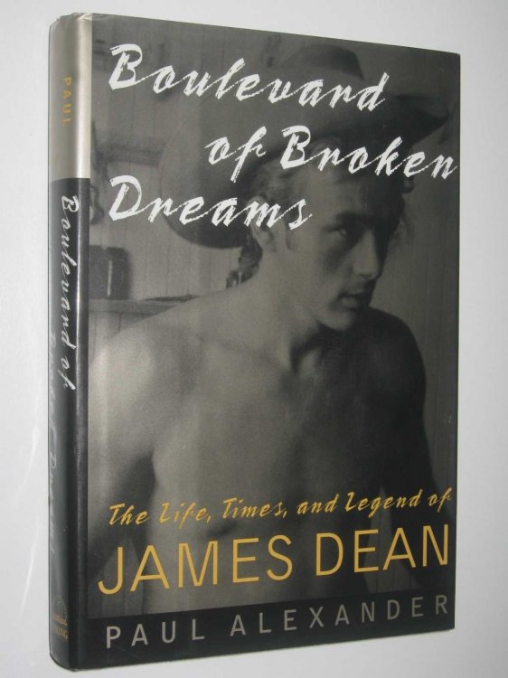 Boulevard of Broken Dreams : The Life, Times, and Legend of James Dean