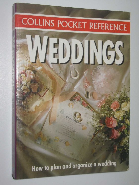 Weddings: How to Plan and Organize a Wedding - Collins Pocket Reference Series