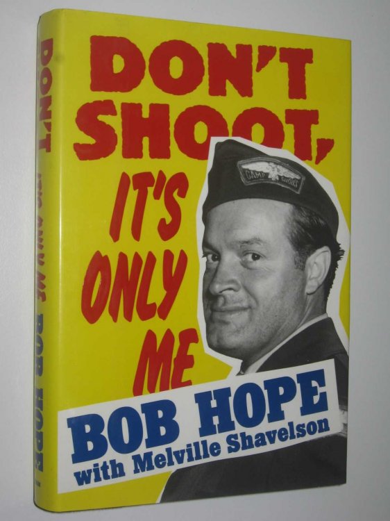 Don't Shoot, It's Only Me : Bob Hope's Comedy History of the United States