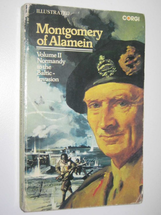 Normandy to the Baltic : Montgomery of Alamein Vol 2