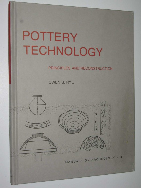 Pottery Technology: Principles and Reconstruction - Manuals on Archaeology Series #4