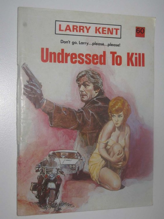 Undressed to Kill - Larry Kent Series #803