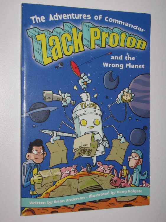 The Adventures of Commander Zack Proton and the Wrong Planet
