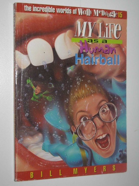 My Life as a Human Hairball - The Incredible Worlds of Wally McDoogle Series #15