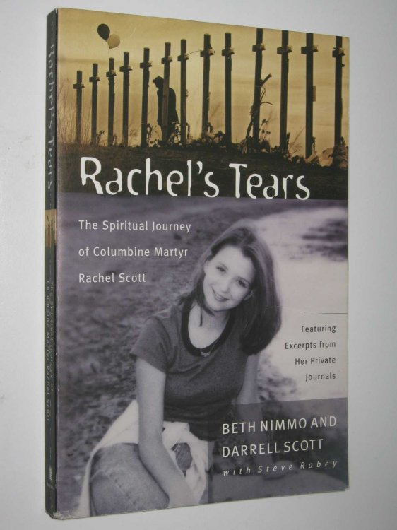 Rachel's Tears : The Spiritual Journey of Columbine Martyr Rachel Scott