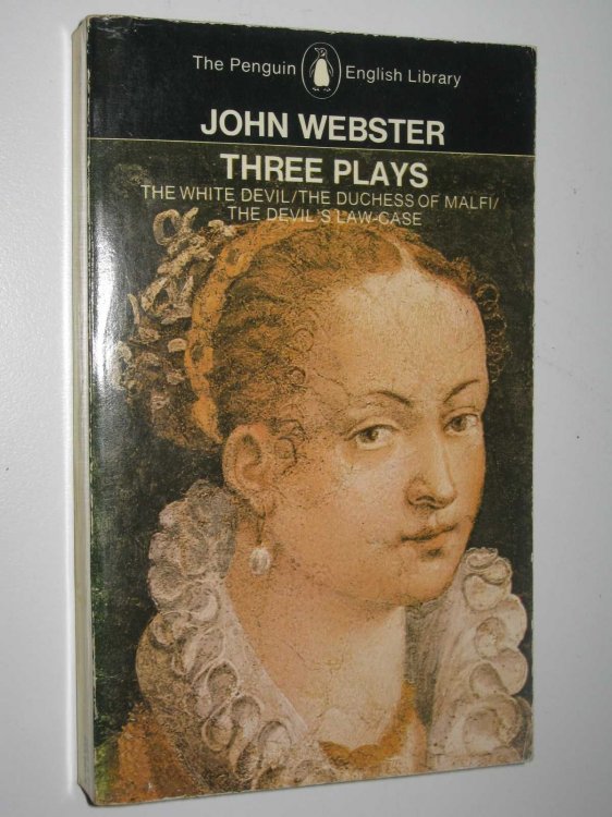 Three Plays: The White Devil; The Duchess of Malfi; The Devil's Law Case